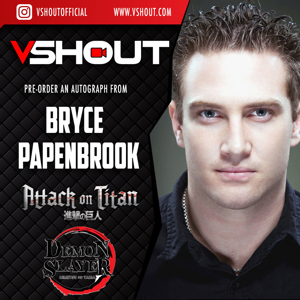 CLOSED Bryce Papenbrook vShout! Autograph Pre-Order